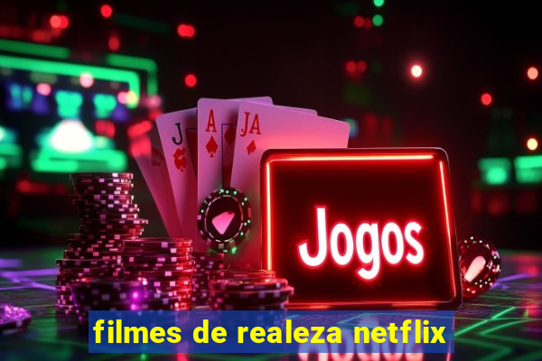 filmes de realeza netflix